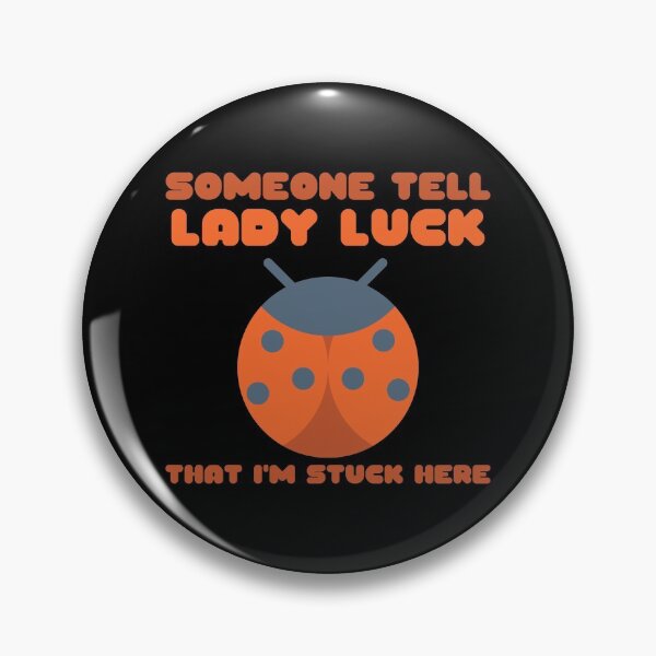 Item preview, Ladybug Someone Tell Lady Luck That I'm Stuck Here designed and sold by Nathalie Aynié.