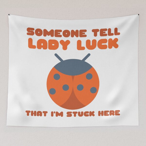 Item preview, Ladybug Someone Tell Lady Luck That I'm Stuck Here designed and sold by Nathalie Aynié.