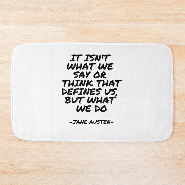 Item preview, Jane Austen - it isn't what we say or think that defines us, but what we do designed and sold by appleofyoureye.