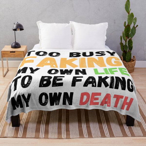 Item preview, Memes Too Busy Faking My Own Life to Be Faking My Own Death designed and sold by Nathalie Aynié.