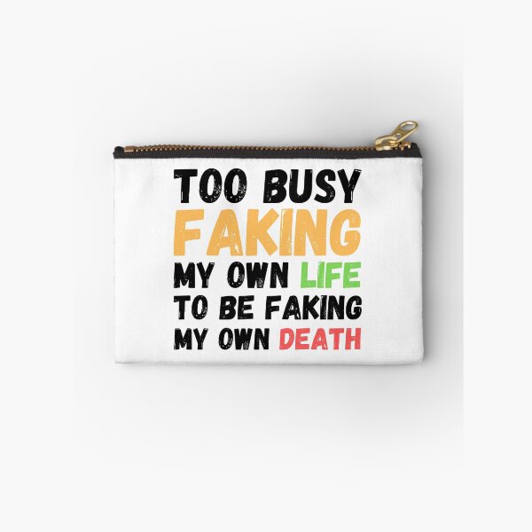 Item preview, Memes Too Busy Faking My Own Life to Be Faking My Own Death designed and sold by Nathalie Aynié.