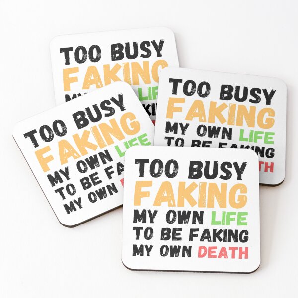 Item preview, Memes Too Busy Faking My Own Life to Be Faking My Own Death designed and sold by Nathalie Aynié.