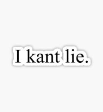 i kant lie Sticker