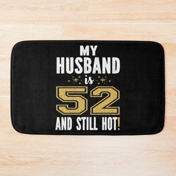 Item preview, My Husband Is 52 And Still Hot 52nd Birthday Gift For Him print designed and sold by Grabitees.