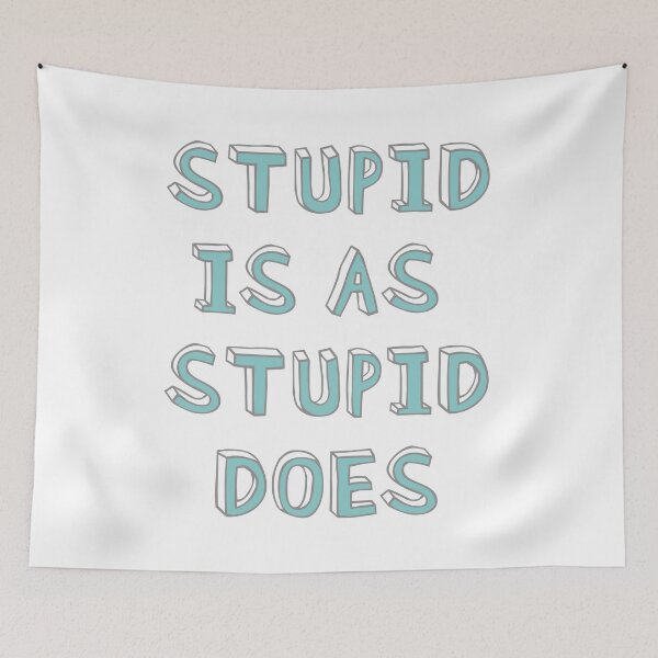 Item preview, Stupid is as stupid does designed and sold by helengarvey.