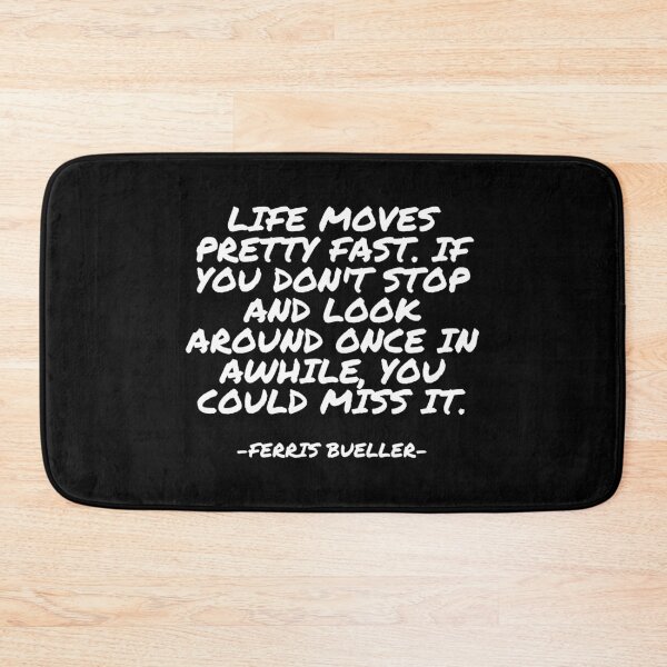 Item preview, Ferris Bueller - Life moves pretty fast. If you don't stop and look around once in awhile, you could miss it designed and sold by appleofyoureye.