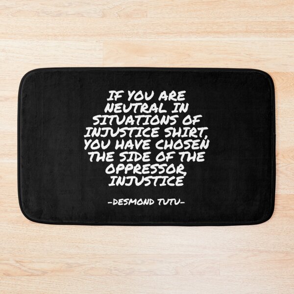 Item preview, Desmond Tutu - If You are neutral in situations of injustice shirt, you have chosen the side of the oppressor, Injustice designed and sold by appleofyoureye.