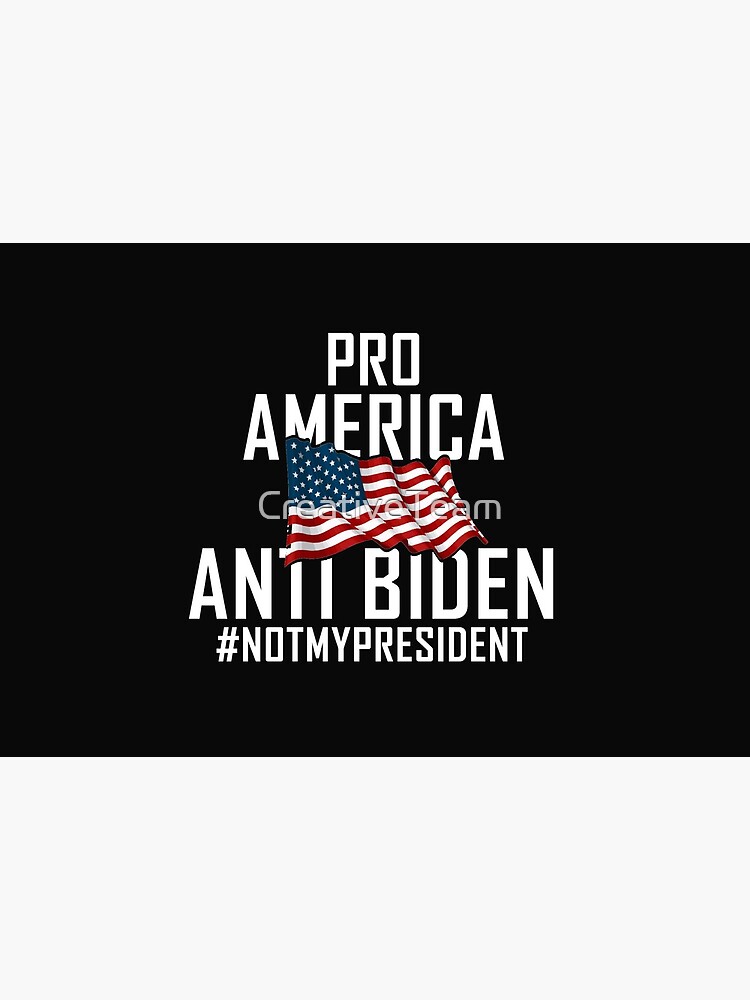Pro America Anti Biden Funny trump still my president by CreativeTeam