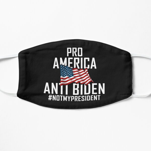 Pro America Anti Biden Funny trump still my president Flat Mask