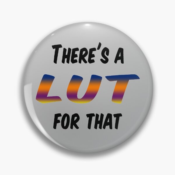 There's a LUT for that Pin