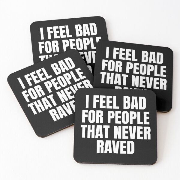 Item preview, I Feel Bad For People That Never Raved designed and sold by TeesByMark.