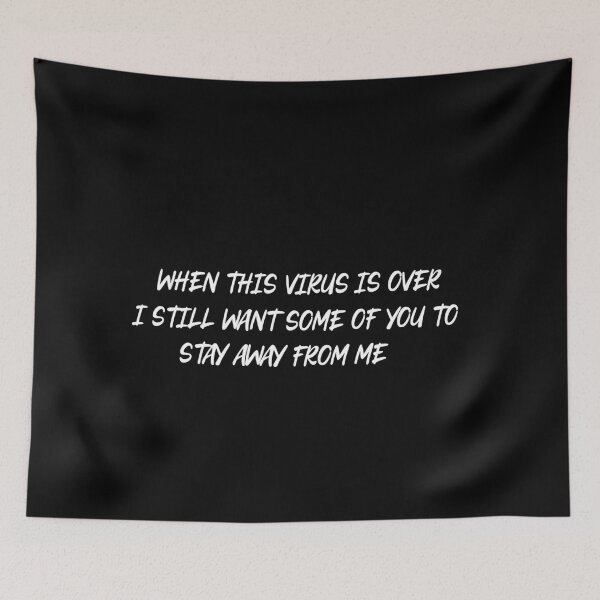 Item preview, When this virus is over i still want some of you to stay away from me designed and sold by YAHIA-14.