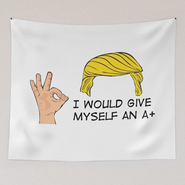 Item preview, Funny Trump, I would give myself an A+ designed and sold by Rott515.