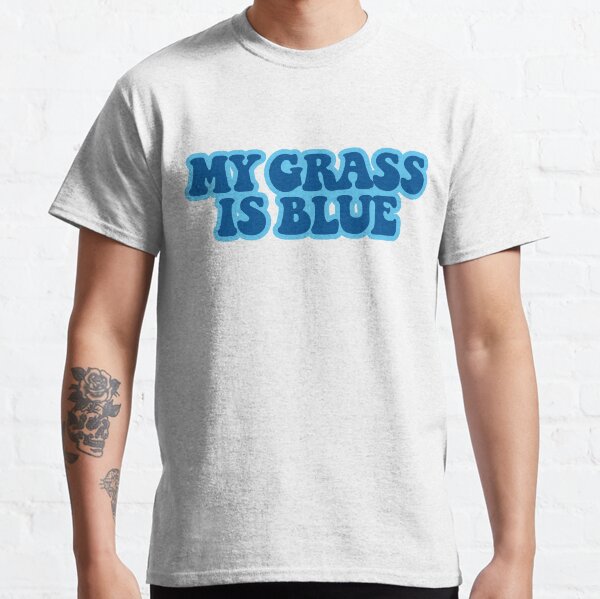 my grass is blue shirt meaning