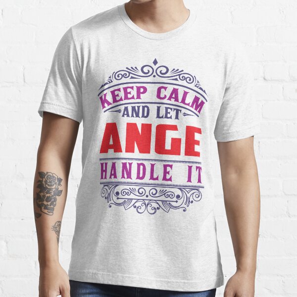 ANGE Name. Keep Calm And Let ANGE Handle It Essential T-Shirt