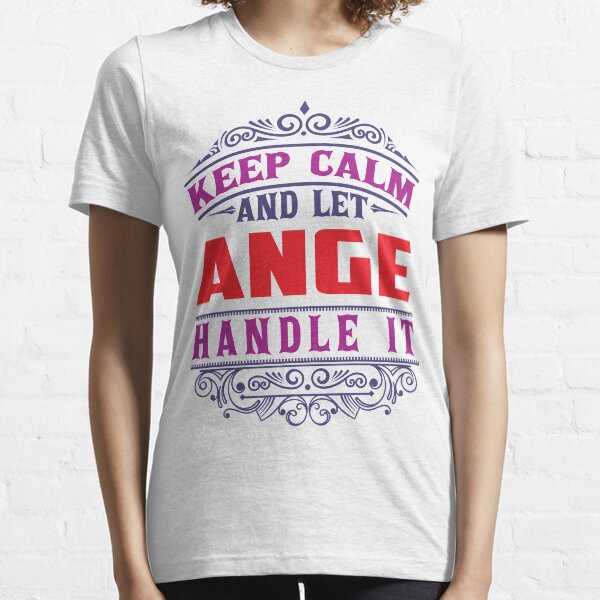 ANGE Name. Keep Calm And Let ANGE Handle It Essential T-Shirt