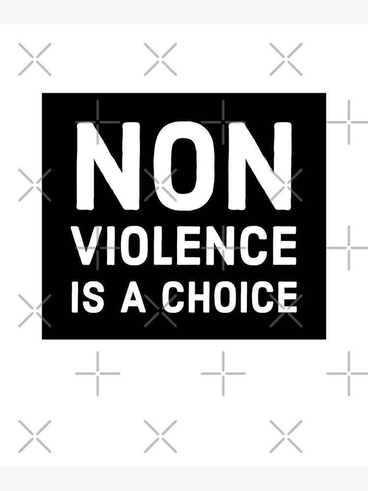  Non Violence Is A Choice Poster By RAAS Designs Redbubble