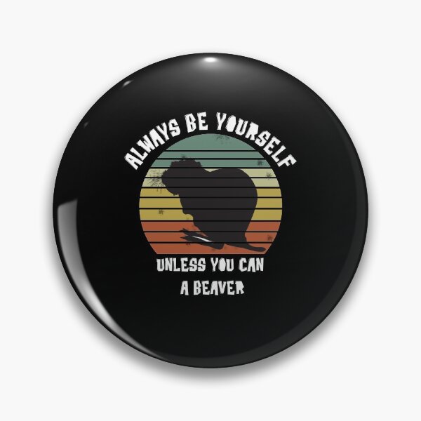 Item preview, Always Be Yourself Unless You Can Be A Beaver Funny Animal Gift designed and sold by Akmloza.
