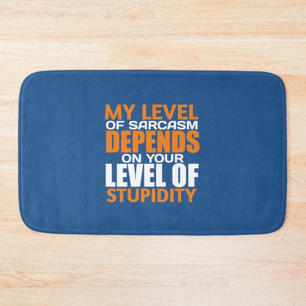 Item preview, my level of sarcasm depends on your level of stupidity designed and sold by medbouk1.