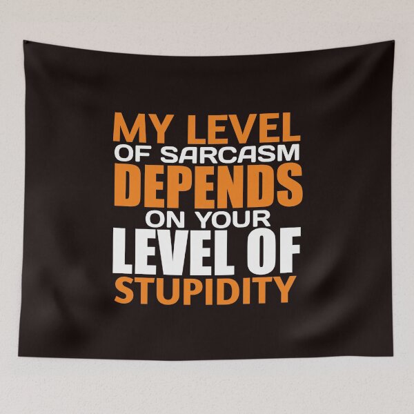 Item preview, my level of sarcasm depends on your level of stupidity designed and sold by medbouk1.