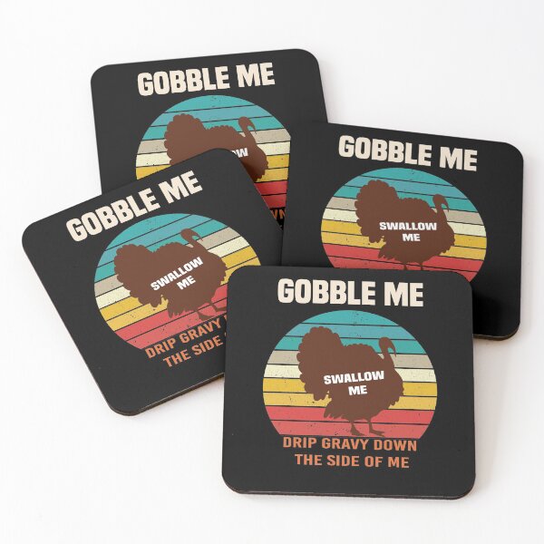 Item preview, Gobble Me Swallow Me Drip Gravy Down The Side of Me designed and sold by All in One  Design.