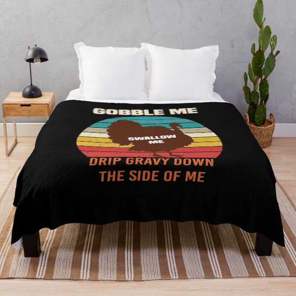 Item preview, Gobble Me Swallow Me Drip Gravy Down The Side of Me designed and sold by All in One Design.