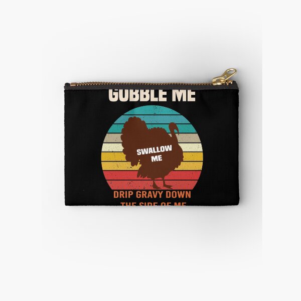 Item preview, Gobble Me Swallow Me Drip Gravy Down The Side of Me designed and sold by All in One  Design.