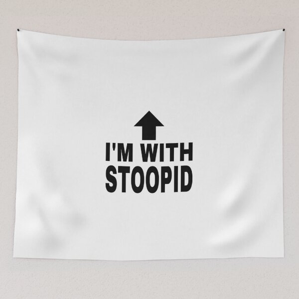 Item preview, i'm with stoopid designed and sold by drippyxdesigns.