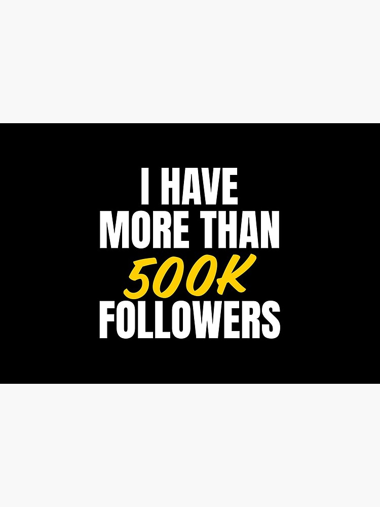 I have more than 500k followers by ds-4