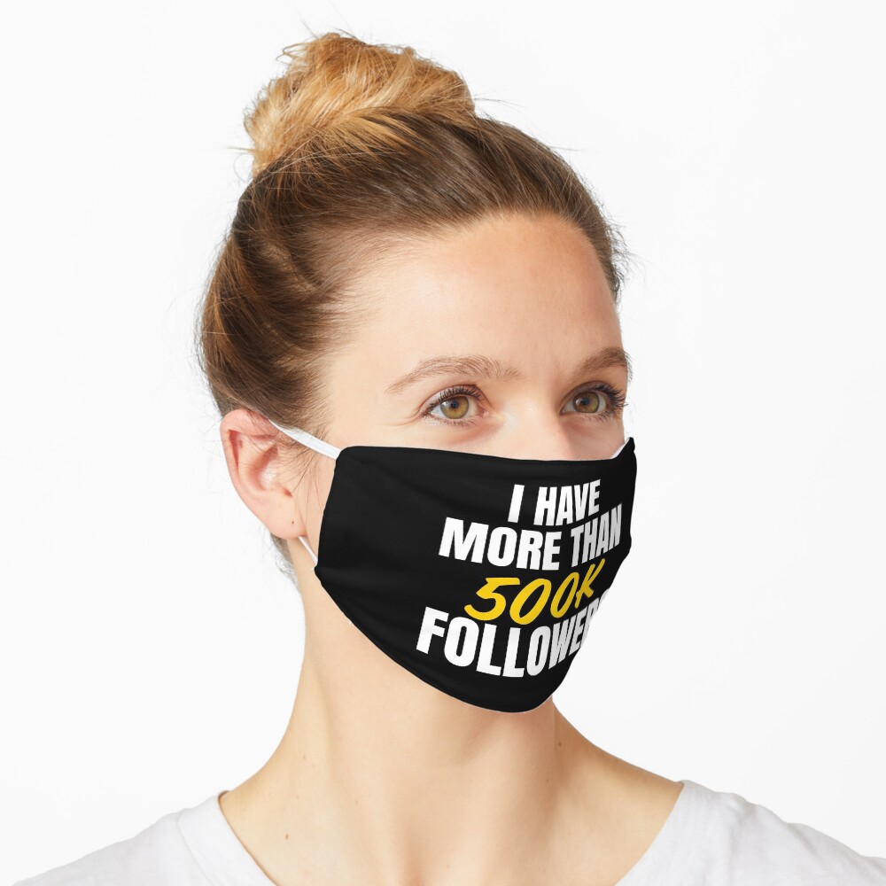 I have more than 500k followers Mask
