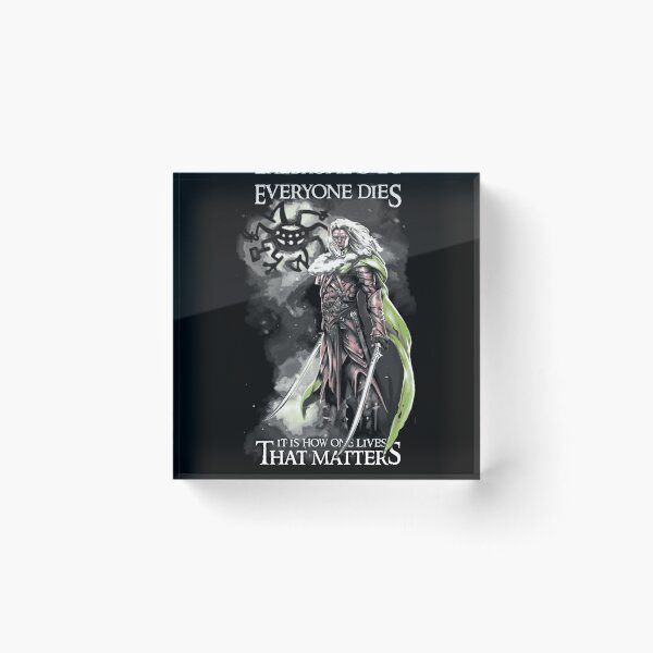 Item preview, Everyone Dies It Is How One Lives that Matters Drizzt Do'Urden Drow Fighter designed and sold by simopt.