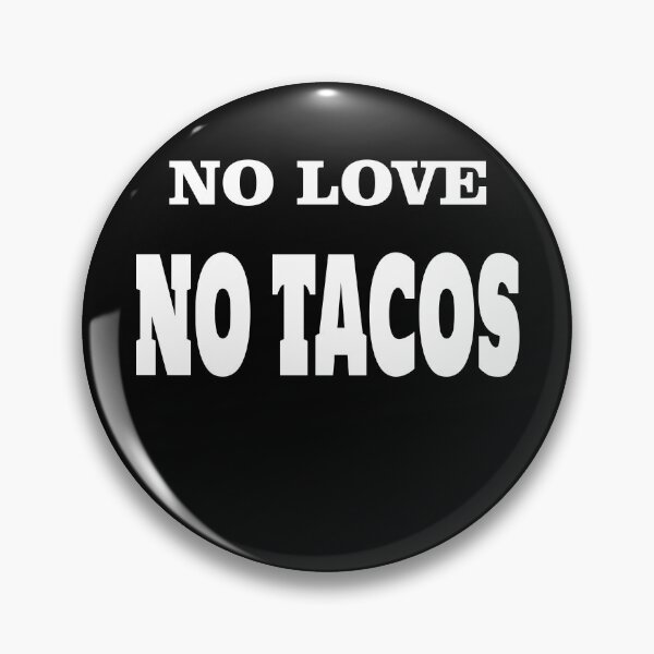 Item preview, Taco Fun stuff no love no tacos gift idea xmas designed and sold by GOOD-TIME.