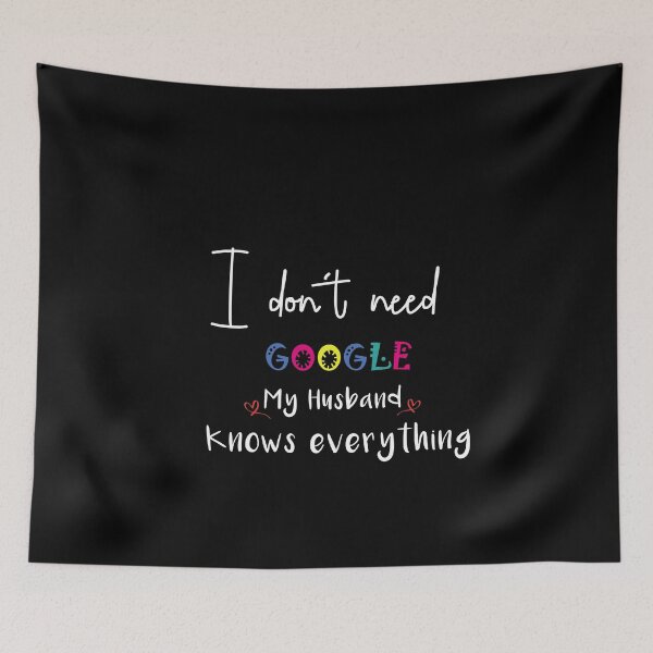 Item preview, I Don't Need Google My Husband Knows Everything designed and sold by Brother's Clothing.