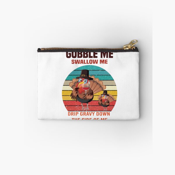 Item preview, Gobble Me Swallow Me Drip Gravy Down The Side of Me designed and sold by All in One  Design.