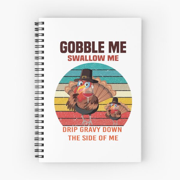 Item preview, Gobble Me Swallow Me Drip Gravy Down The Side of Me designed and sold by All in One  Design.