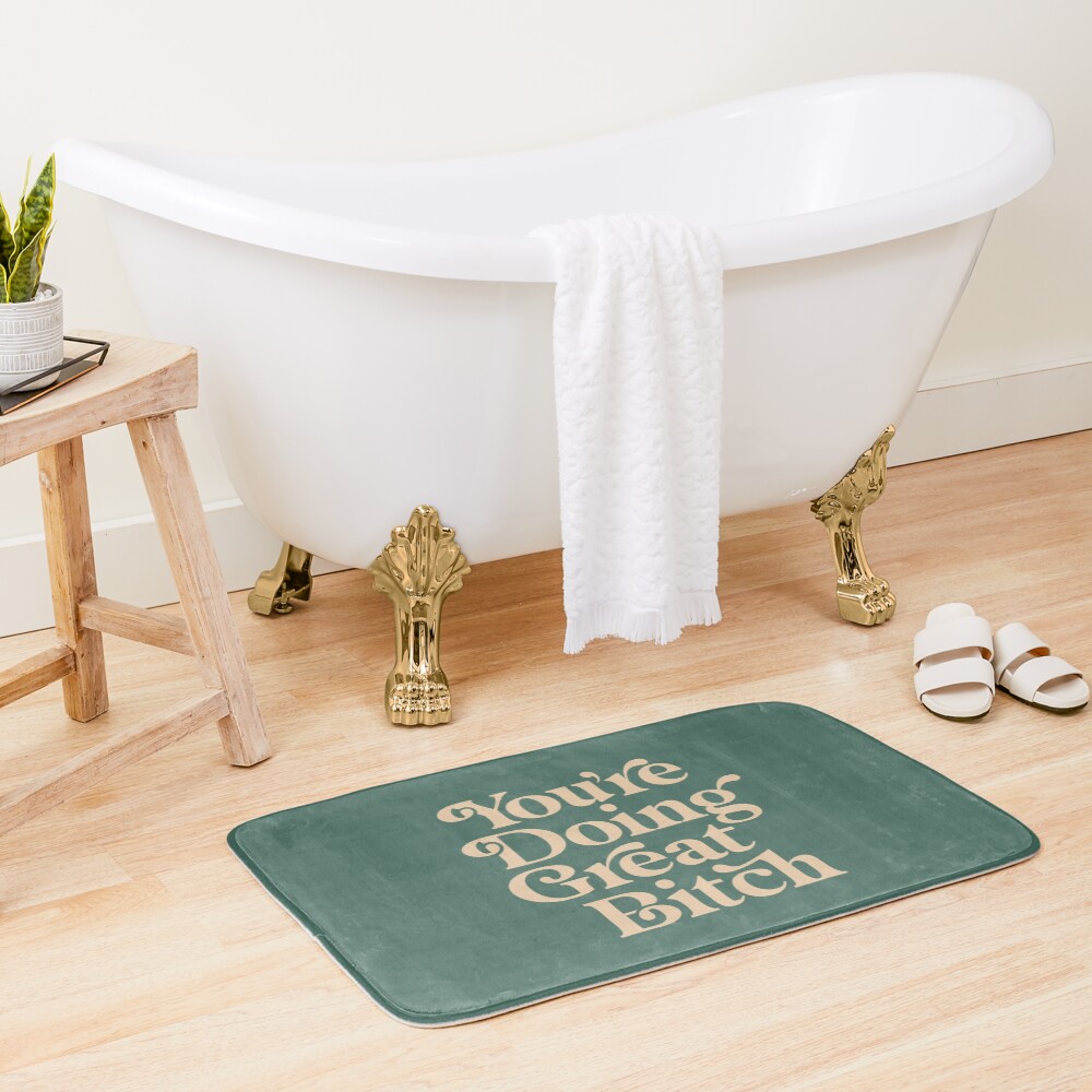 YOU’RE DOING GREAT BITCH vintage green cream Bath Mat