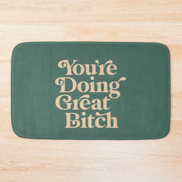 YOU’RE DOING GREAT BITCH vintage green cream Bath Mat