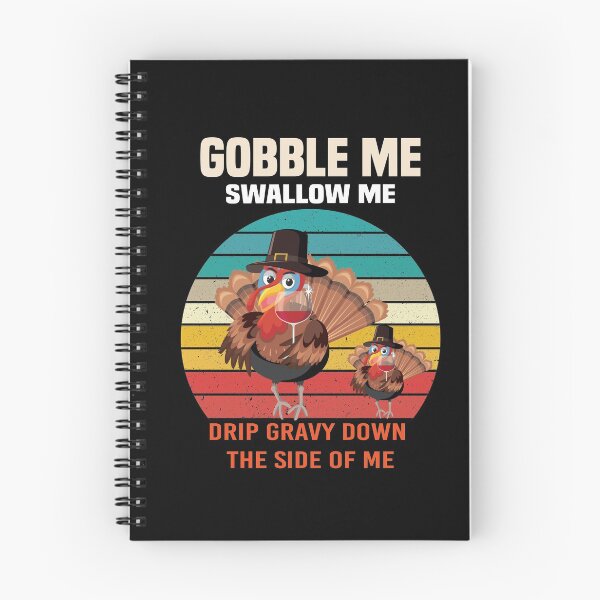 Item preview,  Gobble Me Swallow Me Drip Gravy Down The Side of Me designed and sold by All in One  Design.