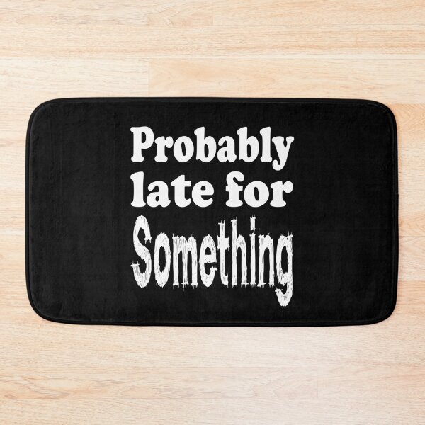Item preview, Funny Probably Late For Something designed and sold by Beautiful Designs.
