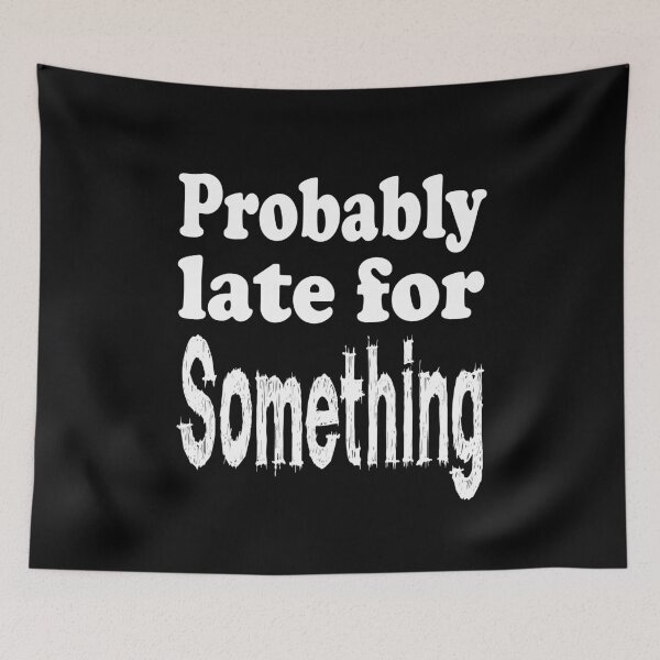 Item preview, Funny Probably Late For Something designed and sold by Beautiful Designs.
