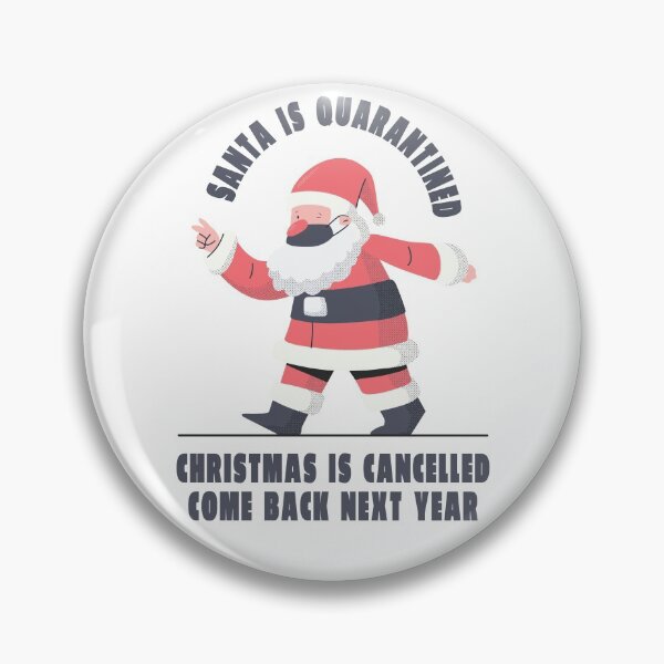 Item preview, Santa is Quarantined Christmas is Cancelled Come Back Next Year designed and sold by aliisik.