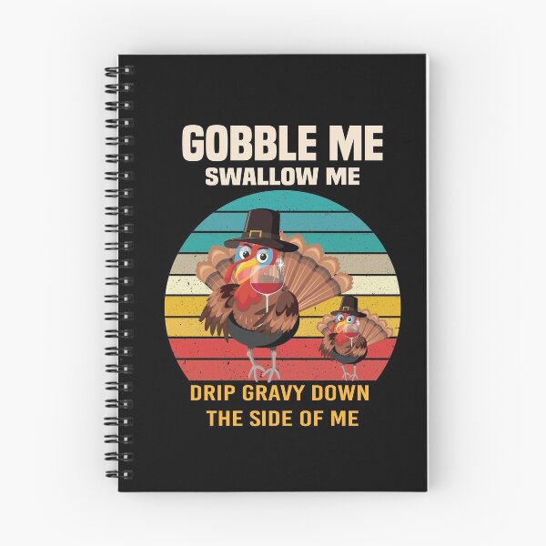 Item preview,  Gobble Me Swallow Me Drip Gravy Down The Side of Me designed and sold by All in One  Design.