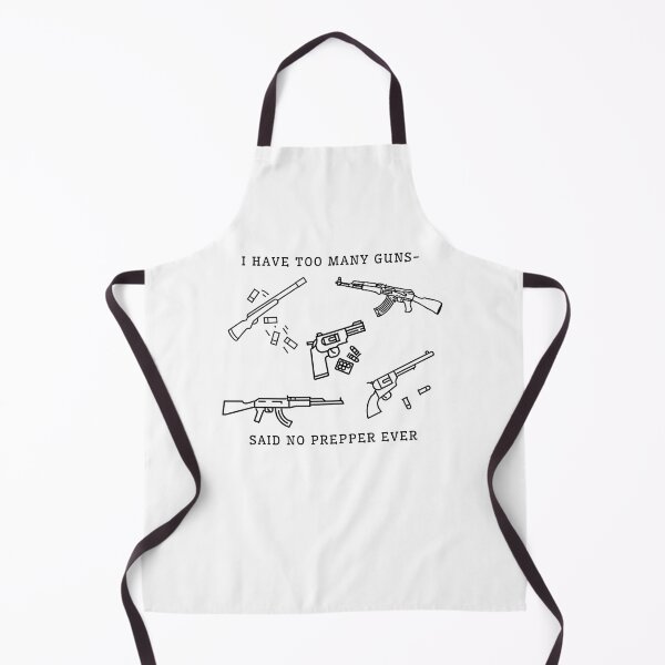Item preview, I have too many guns said no prepper ever eat sleep prep Prepper Perfect Bigfoot Survive Great Funny Teotwawki Work Survival Love Distressed Greatest Women Men Rifle Parenting designed and sold by CJCTEES.