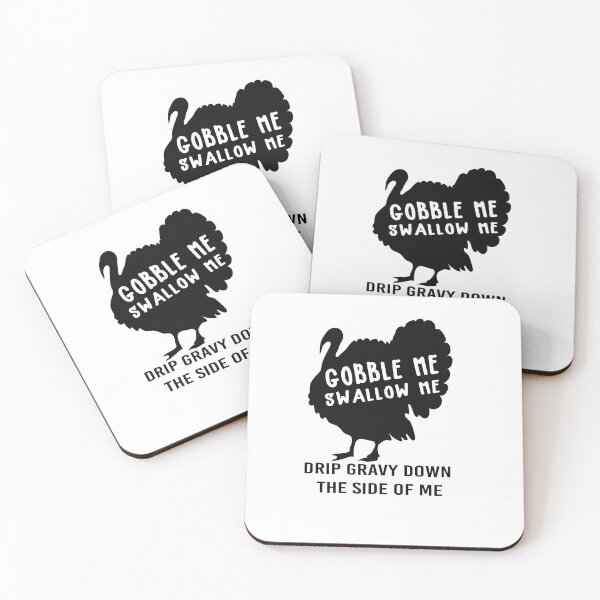 Item preview, Gobble Me Swallow Me Drip Gravy Down The Side of Me designed and sold by All in One  Design.