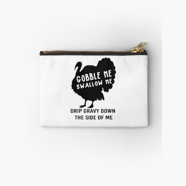 Item preview, Gobble Me Swallow Me Drip Gravy Down The Side of Me designed and sold by All in One  Design.