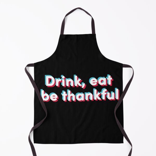 Item preview, drink eat be thankful designed and sold by nessdo.