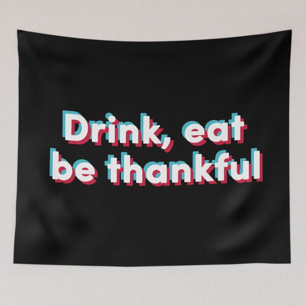 Item preview, drink eat be thankful designed and sold by nessdo.