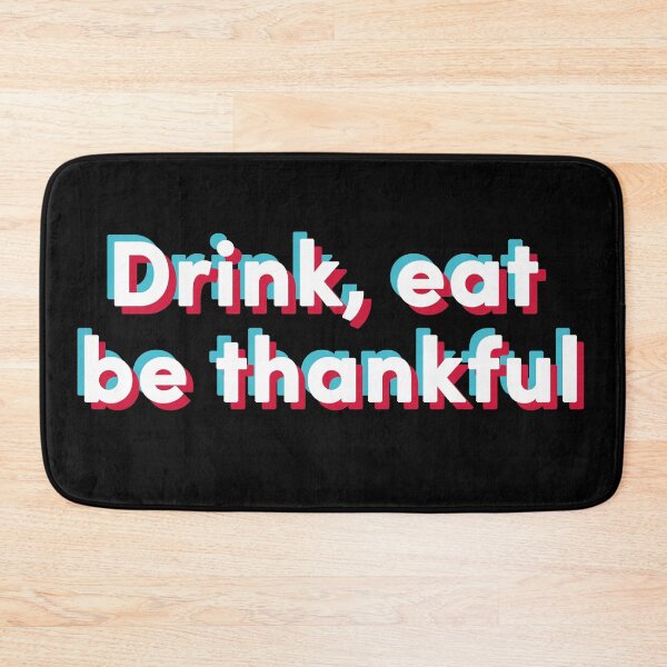Item preview, drink eat be thankful designed and sold by nessdo.