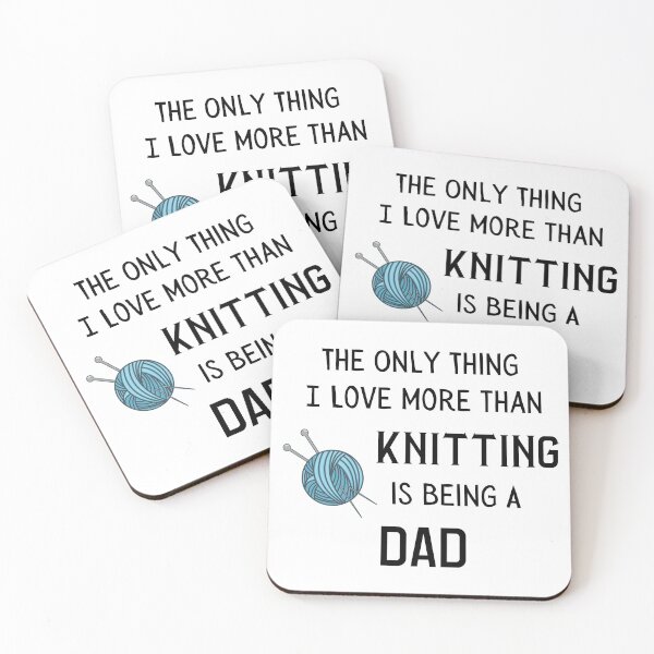 Item preview, The Only Thing I Love More Than Knitting Is Being A Dad designed and sold by Knitterty.