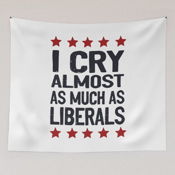 Item preview, I Cry Almost As Much As Liberal Funny Republican designed and sold by RedJazz.